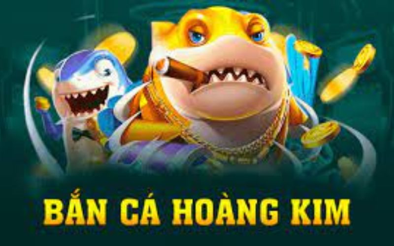 Tổng quan về Bắn Cá Hoàng Kim